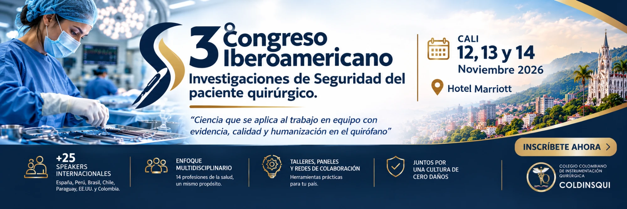3er Congreso Iberoamericano de Investigaciones de Seguridad del paciente quirúrgico. Cali, 12, 13 y 14 de noviembre de 2026, Hotel Marriott. Inscríbete ahora.